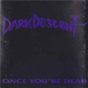 Dark Descent - Once You're Dead Mp3