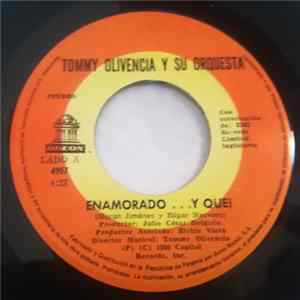 Tommy Olivencia Y Su Orquesta - Enamorado...Y Que! / He Renunciado A Ti Mp3