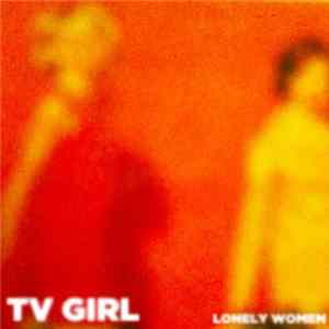 TV Girl - Lonely Women Mp3