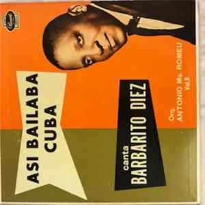 Barbarito Diez, Orquesta Antonio Ma. Romeu - Asi Bailaba Cuba Volume 8 Mp3