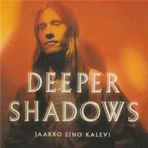 Jaakko Eino Kalevi - Deeper Shadows Mp3
