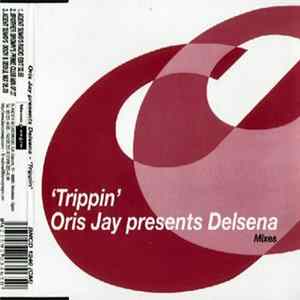 Oris Jay Presents Delsena - Trippin' (Mixes) Mp3