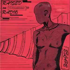 Raised On Radio - Escape Mp3