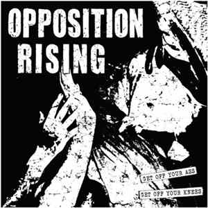 Opposition Rising - Get Off Your Ass, Get Off Your Knees Mp3