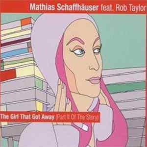 Mathias Schaffhäuser - The Girl That Got Away (Part II Of The Story) Mp3