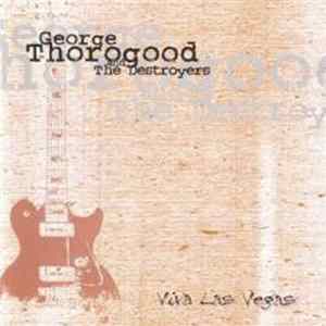 George Thorogood & The Destroyers - Viva Las Vegas Mp3