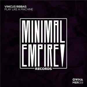 Vinicius Ribbas - Play Like A Machine Mp3