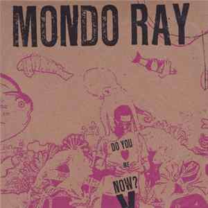 Mondo Ray - Do You Love Me Now? Mp3