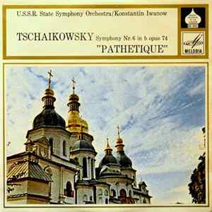 Tschaikowsky / Konstantin Iwanow, U.S.S.R. State Symphony Orchestra - Symphony Nr. 6 (Pathétique) In B Mp3