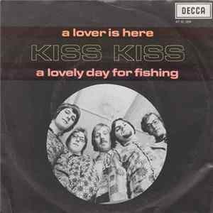 Kiss Kiss - A Lover Is Here / A Lovely Day For Fishing Mp3