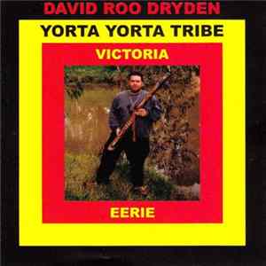 David Roo Dryden, Yorta Yorta Tribe, Victoria - Eerie Mp3