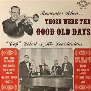 Sidney "Cap" Hebert - Remember When... Those Were The Good Old Days Mp3