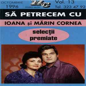 Ioana Cornea și Mărin Cornea - Vol. 13 Să Petrecem Cu Ioana Și Mărin Cornea Mp3