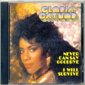 Gloria Gaynor - Never Can Say Goodbye / I Will Survive Mp3