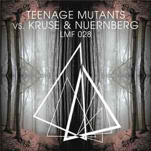 Teenage Mutants Vs. Kruse & Nuernberg - Don't Be Afraid / Moving Forward Mp3