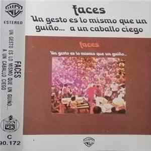 Faces - Un Gesto Es Lo Mismo Que Un Guiño... A Un Caballo Ciego Mp3
