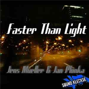 Jens Mueller & Jan Plonka - Faster Than Light Mp3