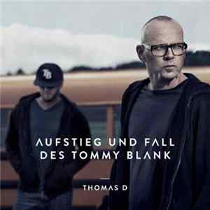 Thomas D - Aufstieg Und Fall Des Tommy Blank Mp3