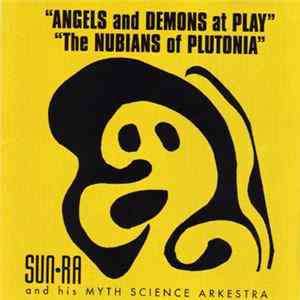 Sun Ra And His Myth Science Arkestra - Angels And Demons At Play / The Nubians Of Plutonia Mp3