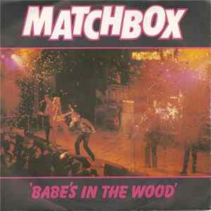 Matchbox - Babe's In The Wood Mp3