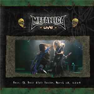 Metallica - Boise, ID, Boise State Pavilion, March 20, 2004 Mp3