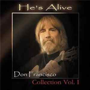 Don Francisco - He's Alive - Collection Vol. I Mp3