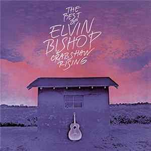 Elvin Bishop - The Best Of Elvin Bishop Crabshaw Rising Mp3