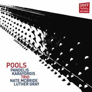 Pandelis Karayorgis Trio, Nate McBride, Luther Gray - Pools Mp3