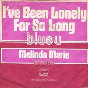 Blue U, Blue Me - I've Been Lonely For So Long / Melinda Marie Mp3