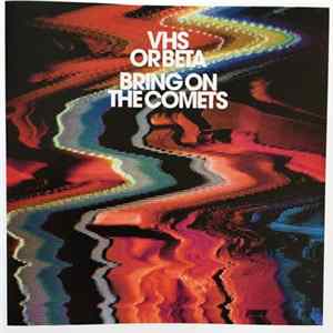 VHS Or Beta - Bring On The Comets Mp3
