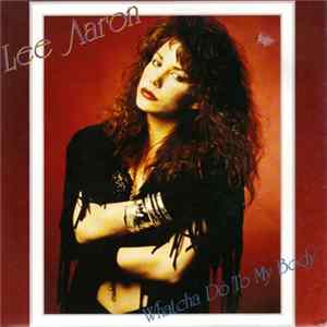 Lee Aaron - Whatcha Do To My Body Mp3