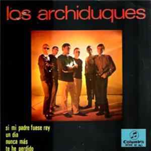 Los Archiduques - Si Mi Padre Fuese Rey Mp3