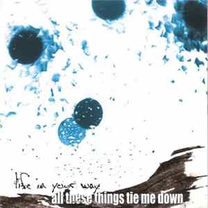 Life In Your Way - All These Things Tie Me Down Mp3