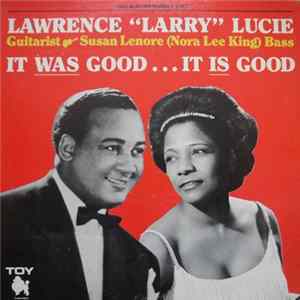 Lawrence Lucie - It Was Good It Is Good Mp3