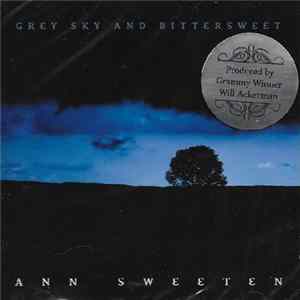Ann Sweeten - Grey Sky And Bittersweet Mp3