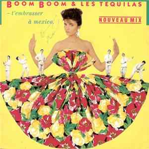 Boom Boom & Les Tequilas - T'Embrasser A Mexico (Nouveau Mix) Mp3