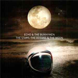 Echo & The Bunnymen - The Stars, The Oceans & The Moon Mp3