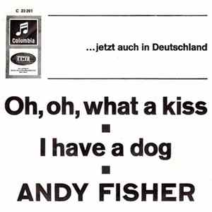 Andy Fisher - Oh, Oh, What A Kiss / I Have A Dog Mp3