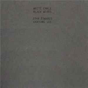 John Edwards, Okkyung Lee - White Cable, Black Wires Mp3