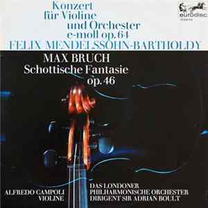 Felix Mendelssohn-Bartholdy / Max Bruch, Alfredo Campoli, London Philharmonic Orchestra, Adrian Boult - Konzert Für Violine Und Orchester E-moll Op.64 / Schottische Fantasie Op.46 Mp3