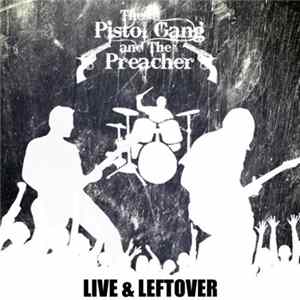 The Pistol Gang & The Preacher - Live & Leftover Mp3