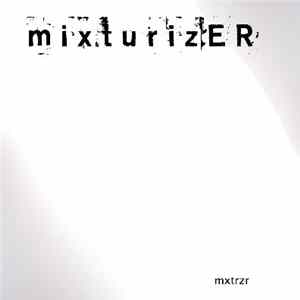 Mixturizer - mxtrzr Mp3