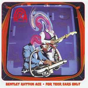 Bentley Rhythm Ace - For Your Ears Only Mp3