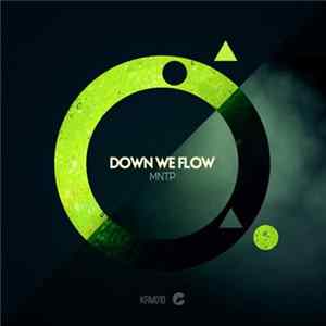 MNTP - Down We Flow Mp3