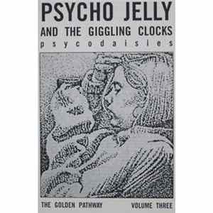 Psycodaisies - Psycho Jelly And The Giggling Clocks Mp3