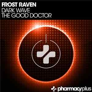 Frost Raven - Dark Wave / The Good Doctor Mp3
