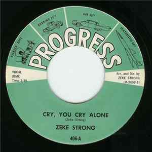 Zeke Strong, Zeke Strong Crew - Cry, You Cry Alone Mp3