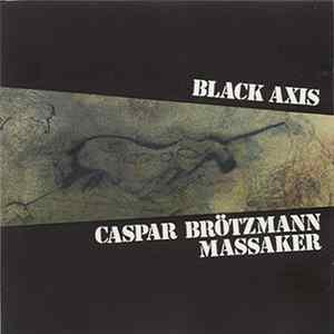 Caspar Brötzmann Massaker - Black Axis Mp3