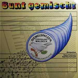 Jugendmusikgruppe Diemelspatzen, Hans Petersen, Ralf Hochstaedt - Bunt Gemischt Mp3