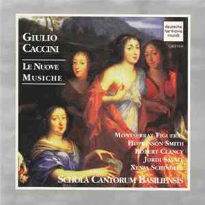 Giulio Caccini / Montserrat Figueras, Hopkinson Smith, Robert Clancy, Jordi Savall, Xenia Schindler - Le Nuove Musiche Mp3